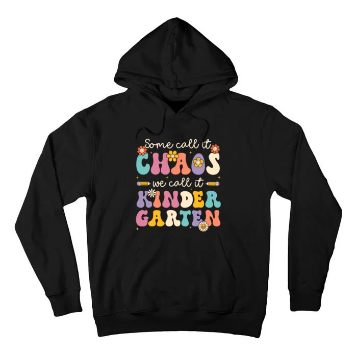 Groovy Some Call It Chaos We Call It Kindergarten Teacher Tall Hoodie