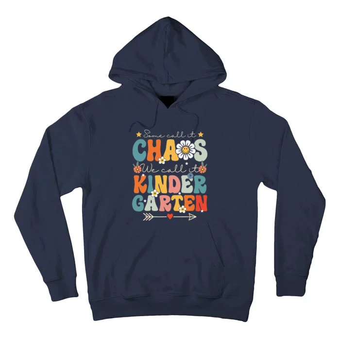 Groovy Some Call It Chaos We Call It Kindergarten Teachers Tall Hoodie