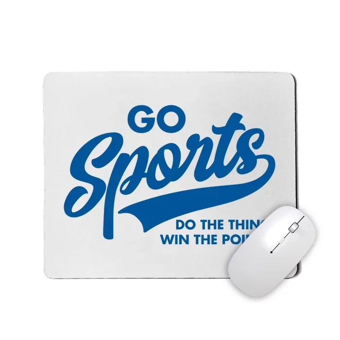 Go Sports Do The Thing Win The Points Mousepad