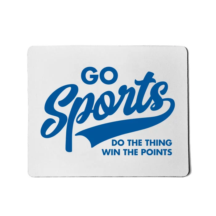 Go Sports Do The Thing Win The Points Mousepad