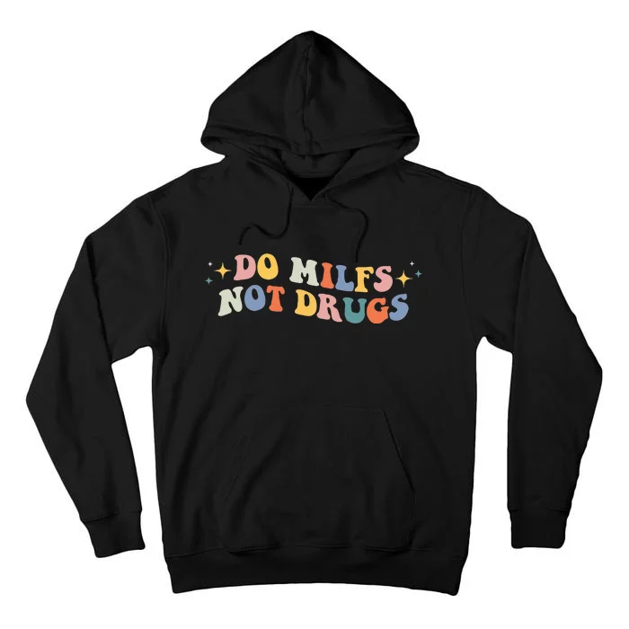 Groovy Style Do Milfs Not Drugs Funny Joke Tall Hoodie