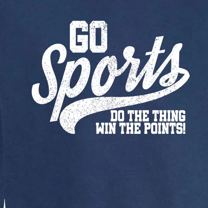 Go Sports Do The Thing Win The Points Garment-Dyed Sweatshirt