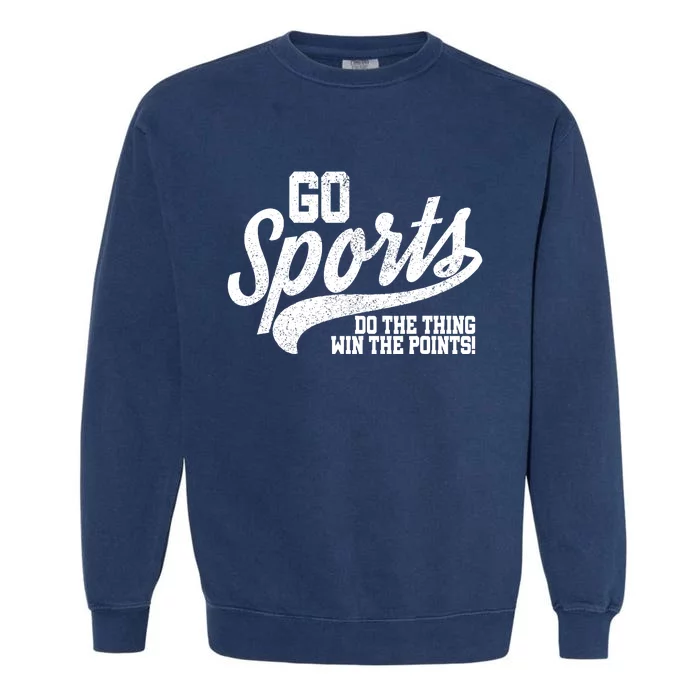 Go Sports Do The Thing Win The Points Garment-Dyed Sweatshirt