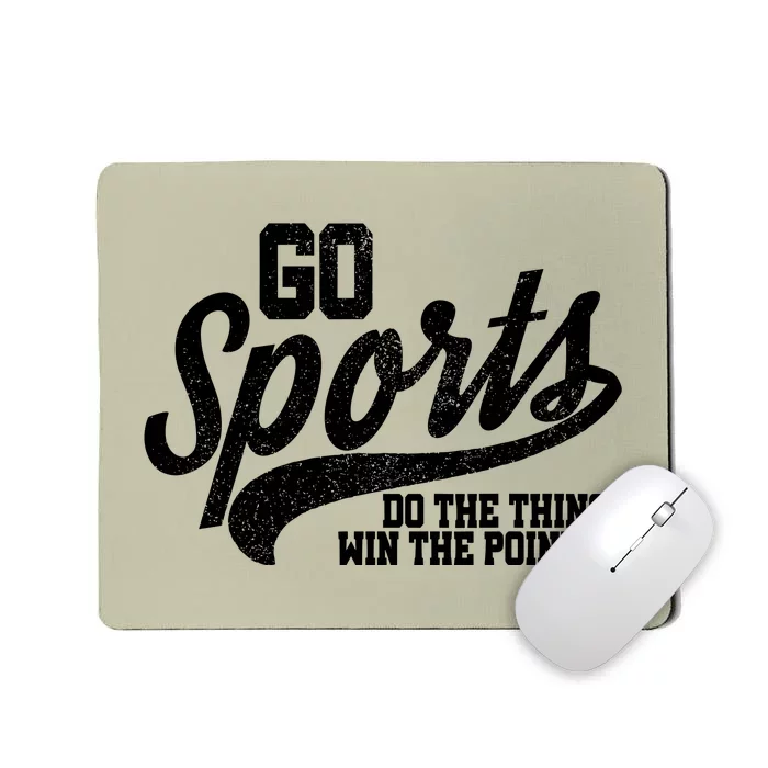 Go Sports Do The Thing Win The Points Mousepad