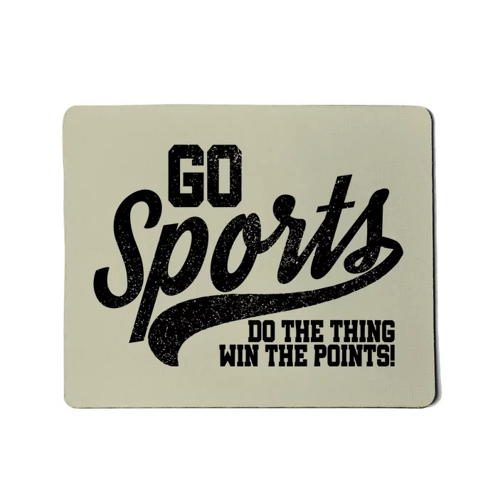 Go Sports Do The Thing Win The Points Mousepad