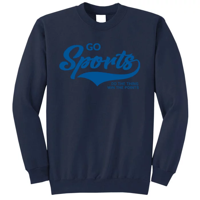 Go Sports! Do The Thing Win The Points Funny Sportsball Tall Sweatshirt