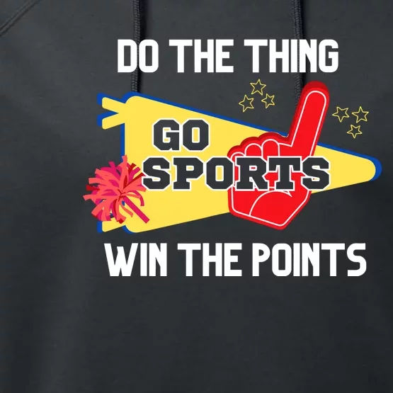 Go Sports Do The Thing Win The Points Funny Performance Fleece Hoodie