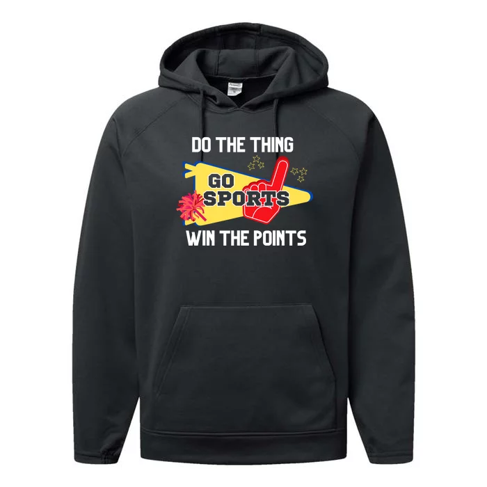 Go Sports Do The Thing Win The Points Funny Performance Fleece Hoodie