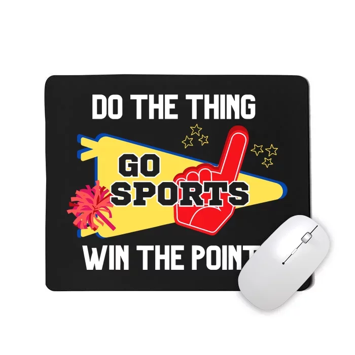 Go Sports Do The Thing Win The Points Funny Mousepad