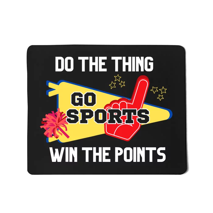 Go Sports Do The Thing Win The Points Funny Mousepad