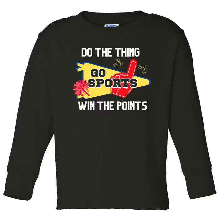 Go Sports Do The Thing Win The Points Funny Toddler Long Sleeve Shirt