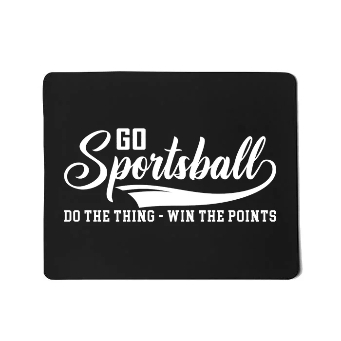 Go Sports! Do The Thing Win The Points Funny Sportsball Mousepad