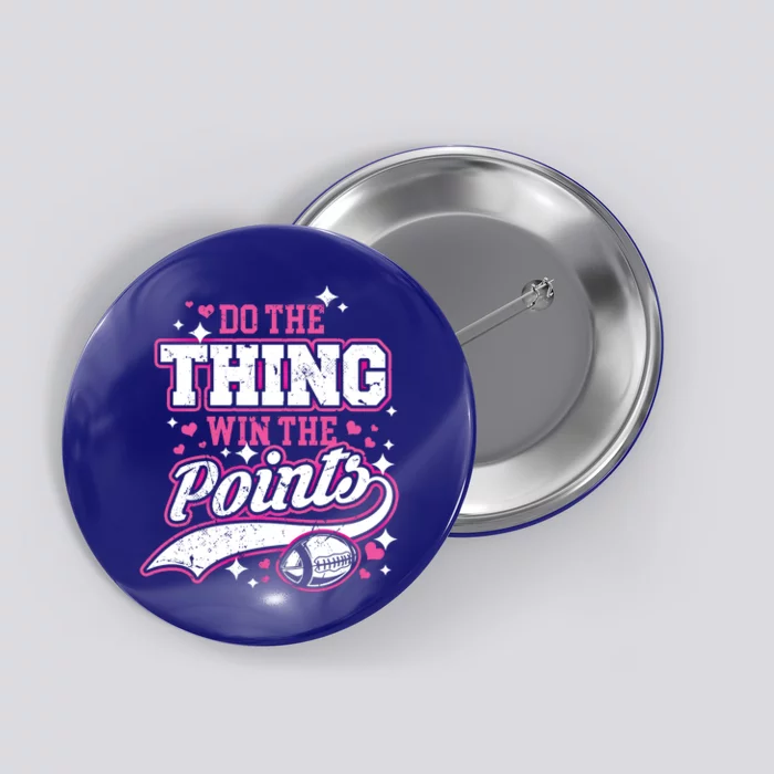 Go Sports Do The Thing Win The Points Cool Gift Funny Football Funny Gift Button