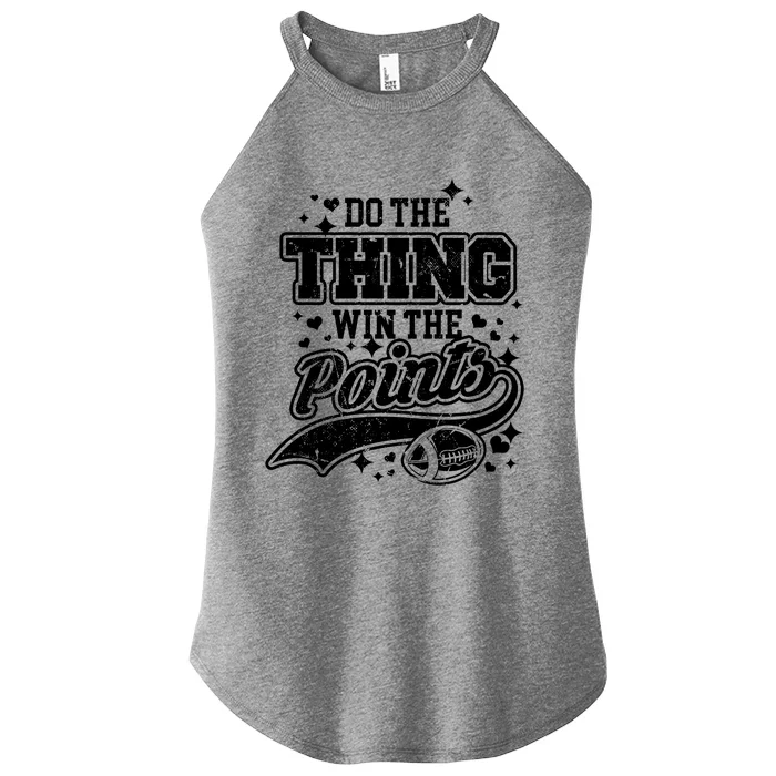 Go Sports Do The Thing Win The Points Cute Gift Funny Football Gift Women’s Perfect Tri Rocker Tank