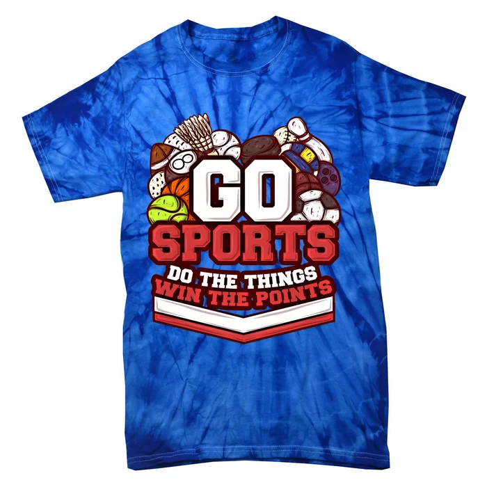 Go Sports Do The Things Win The Points Athlete Football Meaningful Gift Tie-Dye T-Shirt