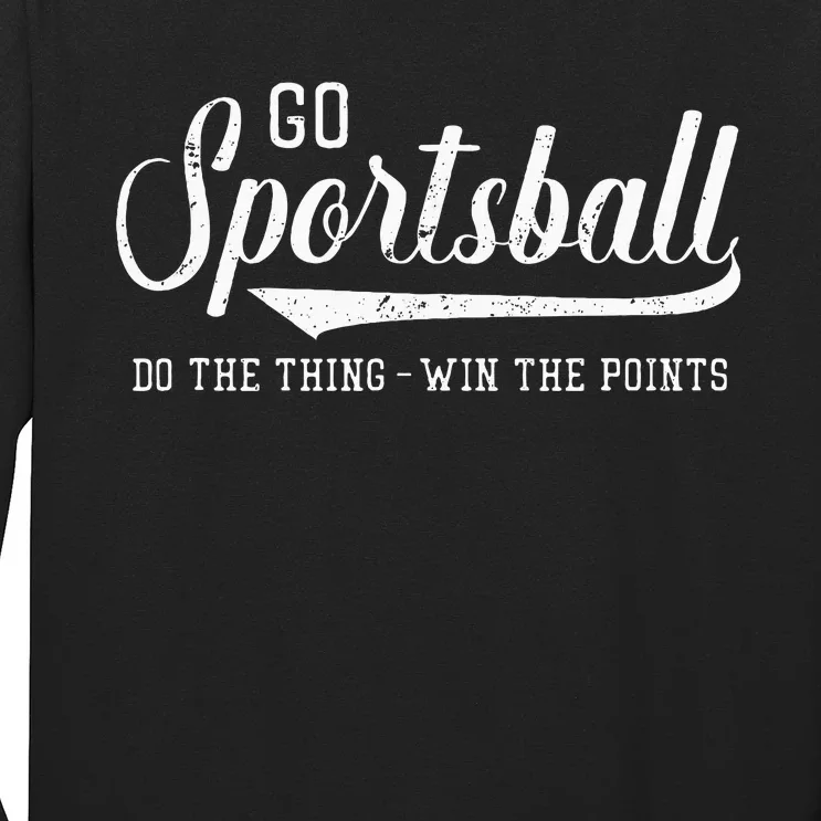 Go Sportsball! Do The Thing Win The Points Long Sleeve Shirt