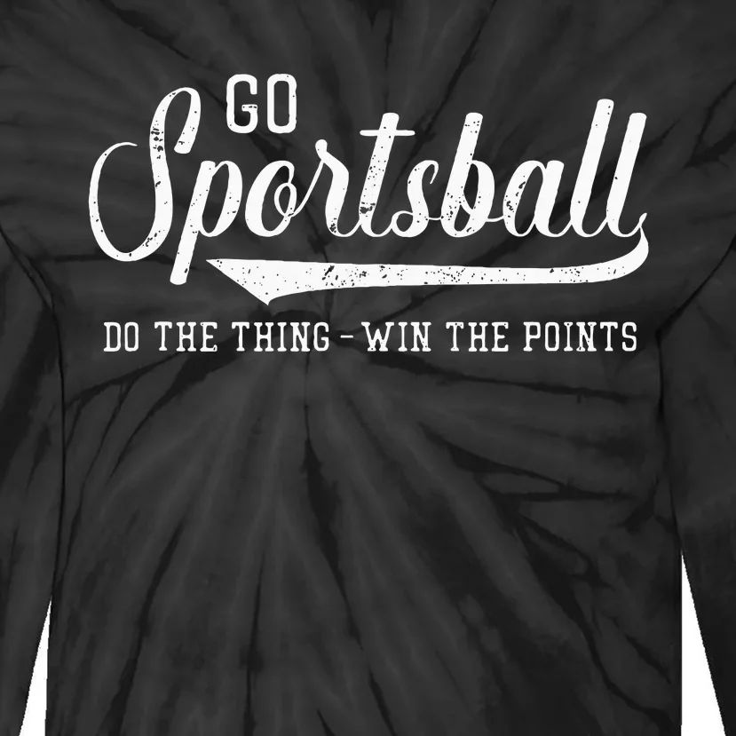 Go Sportsball! Do The Thing Win The Points Tie-Dye Long Sleeve Shirt