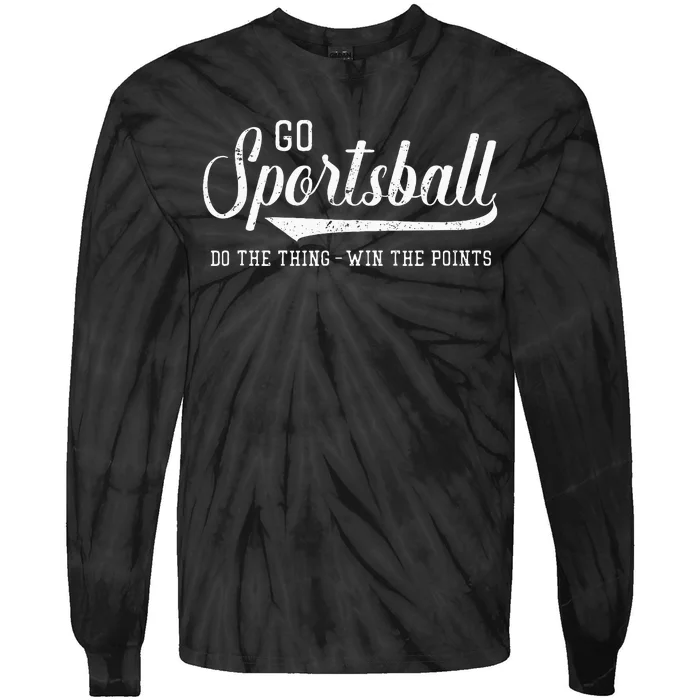 Go Sportsball! Do The Thing Win The Points Tie-Dye Long Sleeve Shirt