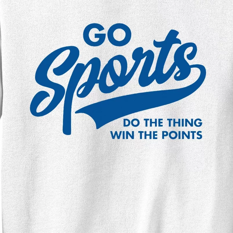 Go Sports Do The Thing Win The Points Sweatshirt