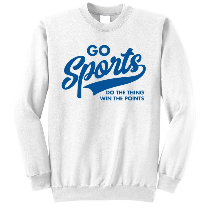 Go Sports Do The Thing Win The Points Sweatshirt