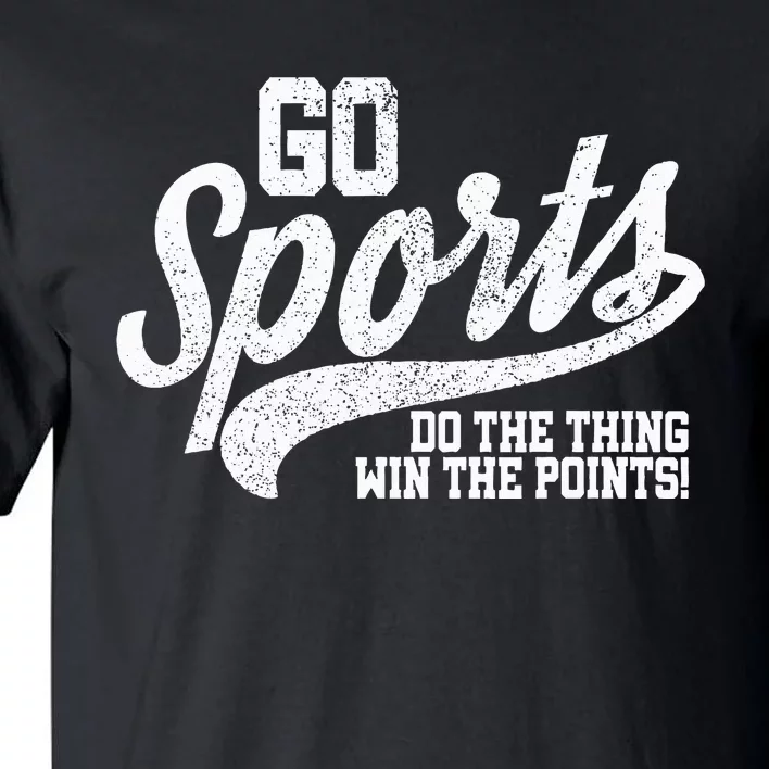 Go Sports Do The Thing Win The Points Funny Retro Tall T-Shirt