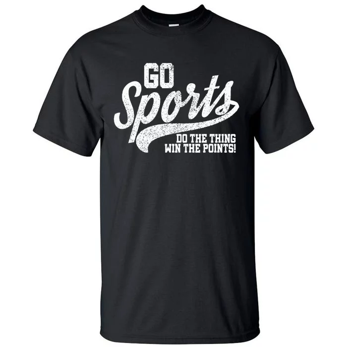 Go Sports Do The Thing Win The Points Funny Retro Tall T-Shirt