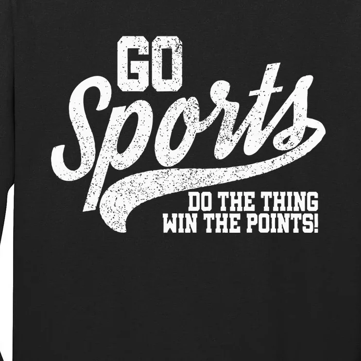 Go Sports Do The Thing Win The Points Funny Retro Tall Long Sleeve T-Shirt