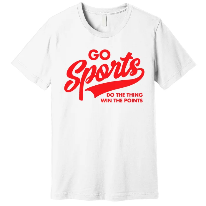 Go Sports Do The Thing Win The Points Funny Red Text Premium T-Shirt