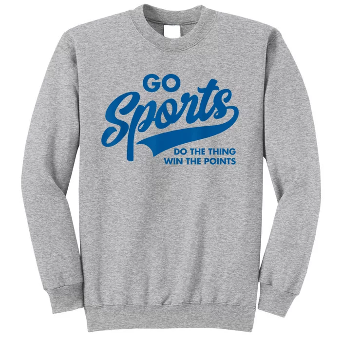 Go Sports Do The Thing Win The Points Funny Blue Tall Sweatshirt