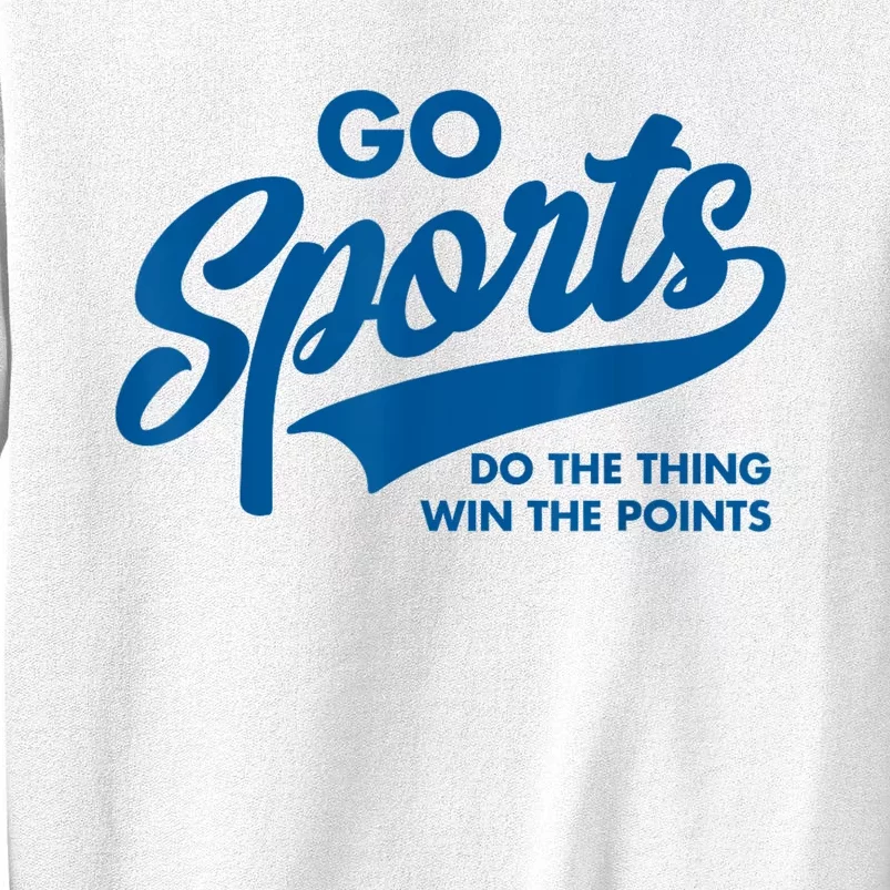 Go Sports Do The Thing Win The Points Funny Blue Sweatshirt