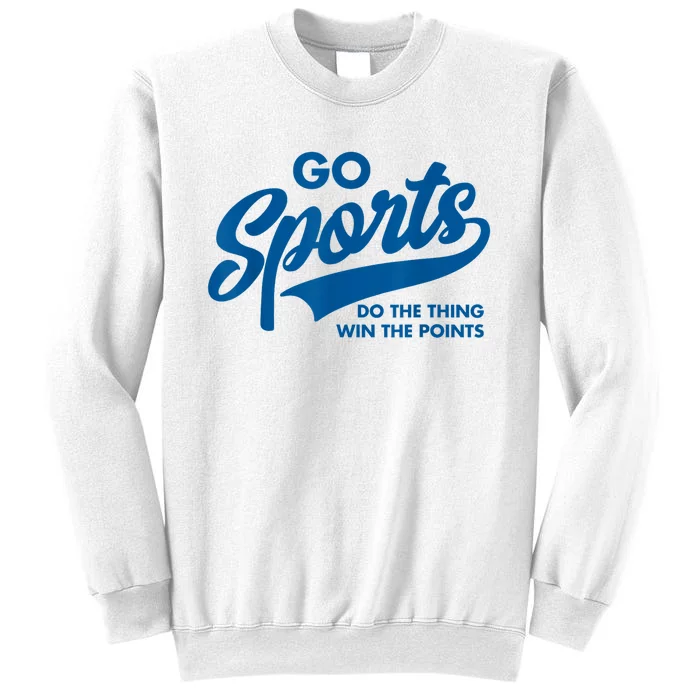 Go Sports Do The Thing Win The Points Funny Blue Sweatshirt