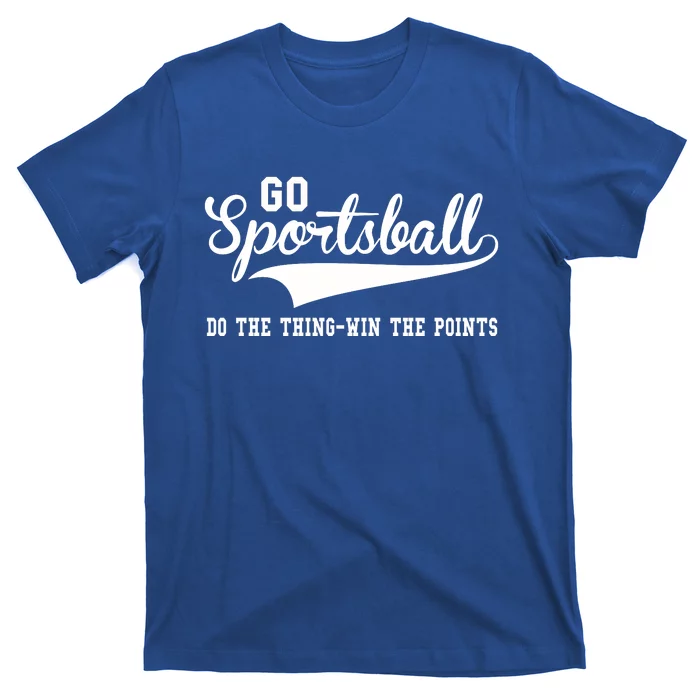 Go Sportsball! Do The Thing Win The Points Funny Sports T-Shirt