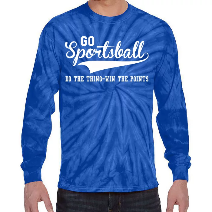 Go Sportsball! Do The Thing Win The Points Funny Sports Tie-Dye Long Sleeve Shirt