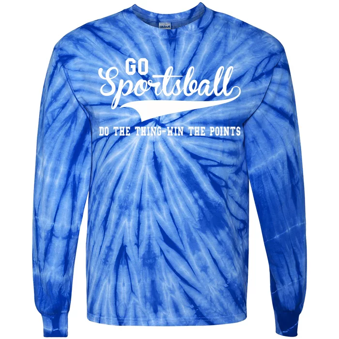 Go Sportsball! Do The Thing Win The Points Funny Sports Tie-Dye Long Sleeve Shirt