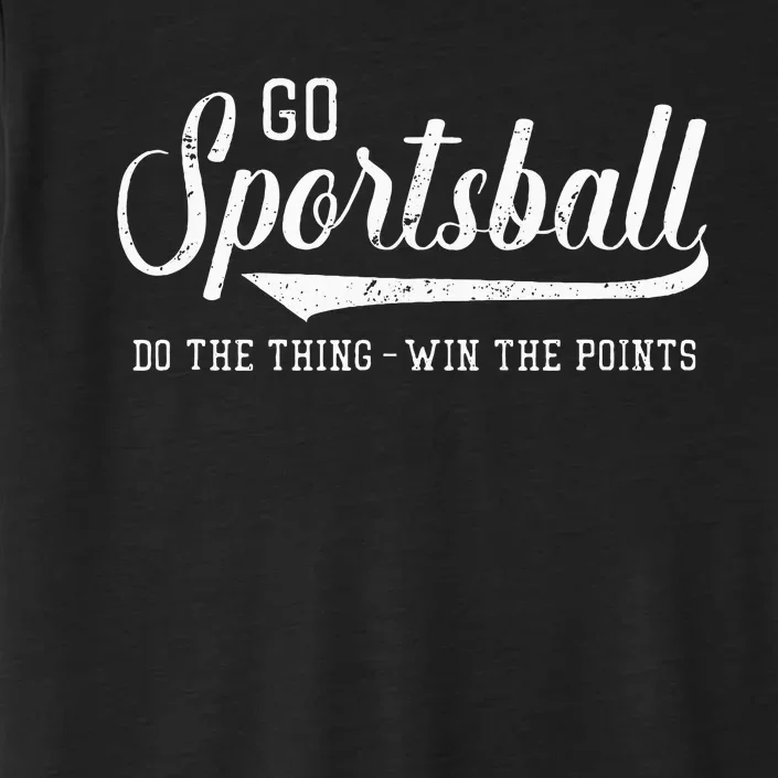 Go Sportsball! Do The Thing Win The Points ChromaSoft Performance T-Shirt