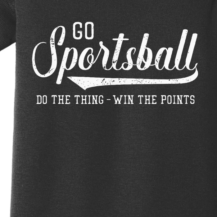 Go Sportsball! Do The Thing Win The Points Baby Bodysuit