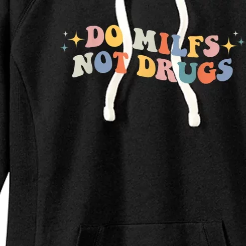 Groovy Style Do Milfs Not Drugs Funny Joke Women's Fleece Hoodie