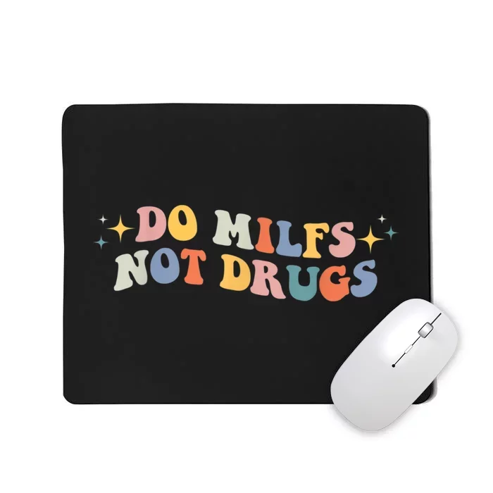 Groovy Style Do Milfs Not Drugs Funny Joke Mousepad