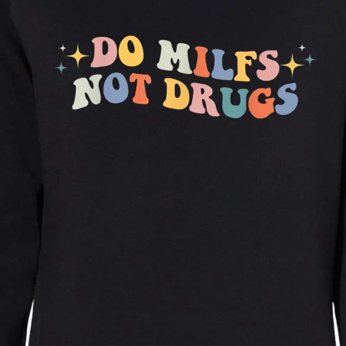 Groovy Style Do Milfs Not Drugs Funny Joke Womens California Wash Sweatshirt