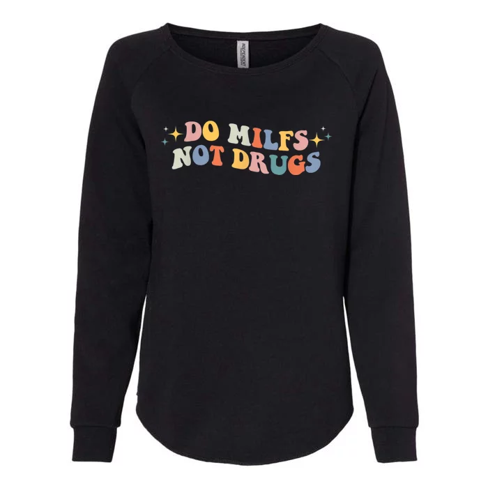 Groovy Style Do Milfs Not Drugs Funny Joke Womens California Wash Sweatshirt