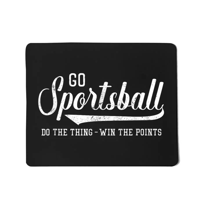 Go Sportsball! Do The Thing Win The Points Funny Sports Mousepad