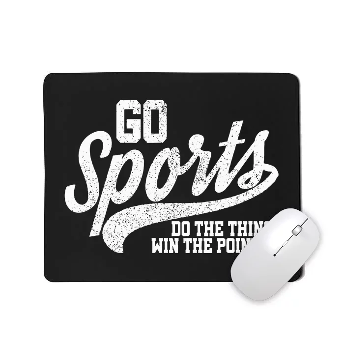 Go Sports Do The Thing Win The Points Mousepad