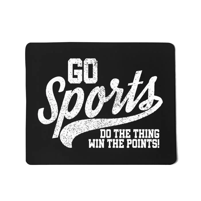 Go Sports Do The Thing Win The Points Mousepad