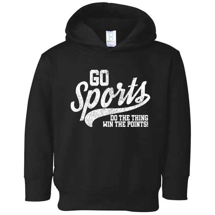 Go Sports Do The Thing Win The Points Toddler Hoodie