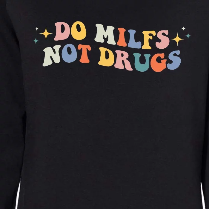 Groovy Style Do Milfs Not Drugs Funny Joke Womens California Wash Sweatshirt