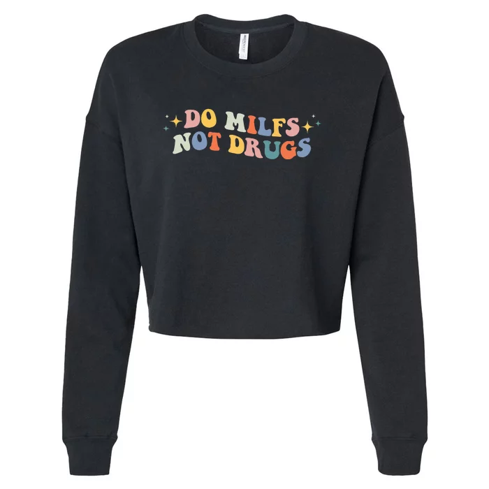 Groovy Style Do Milfs Not Drugs Funny Joke Cropped Pullover Crew