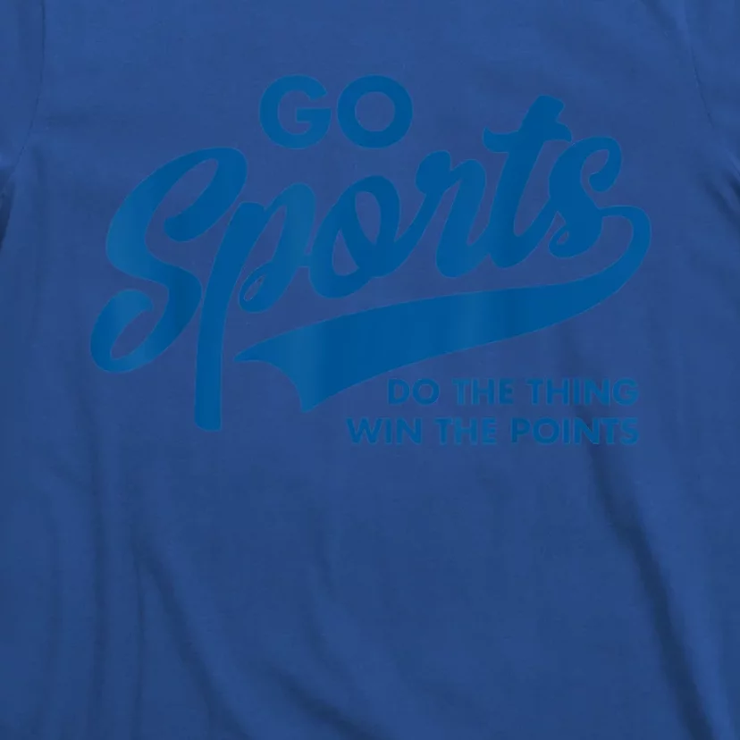 Go Sports Do The Thing Win The Points Funny Blue Gift T-Shirt