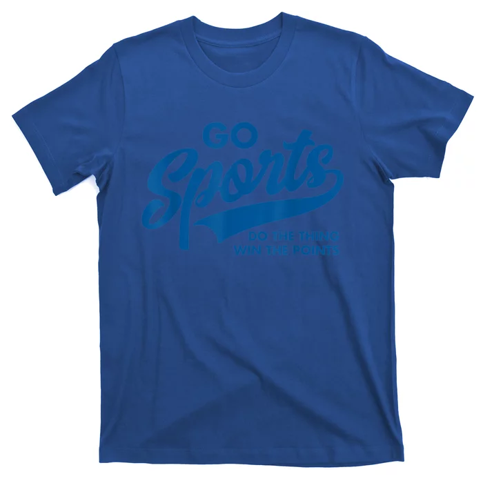 Go Sports Do The Thing Win The Points Funny Blue Gift T-Shirt