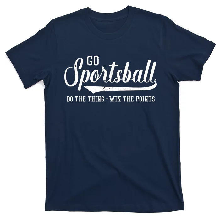 Go Sportsball! Do The Thing Win The Points Funny Sports T-Shirt