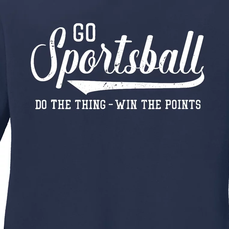 Go Sportsball! Do The Thing Win The Points Funny Sports Ladies Long Sleeve Shirt